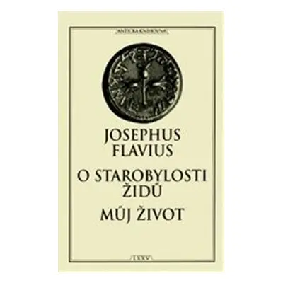 O starobylosti Židů / Můj život - Josephus Flavius