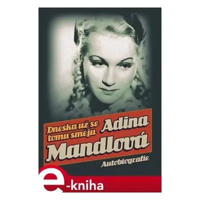 Dneska už se tomu směju - Adina Mandlová