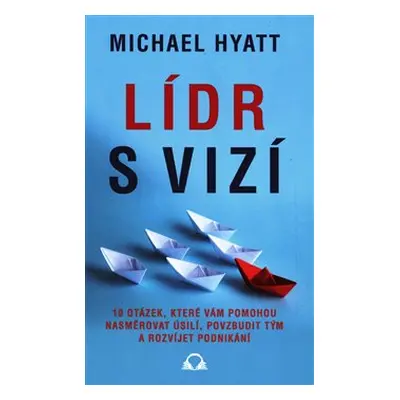 Lídr s vizí - Michael Hyatt