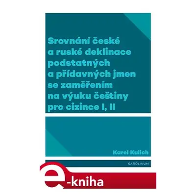 Srovnání české a ruské deklinace podstatných a přídavných jmen se zaměřením na výuku češtiny pro