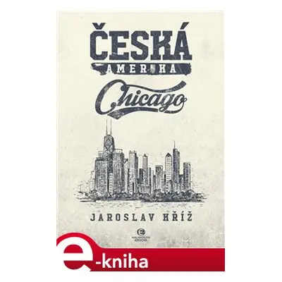 Česká Amerika: Chicago - Jaroslav Kříž