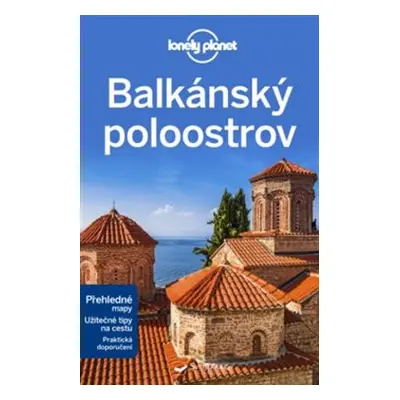 Balkánský poloostrov - Lonely Planet - Stuart Butler, Mark Baker, Peter Dragicevich, Vesna Maric