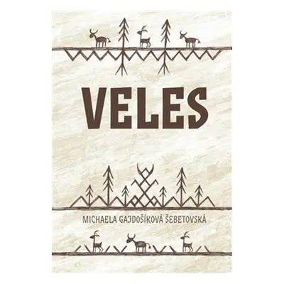 Veles - Michaela Gajdošíková Šebetovská