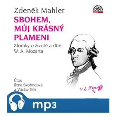 Mahler: Sbohem, můj krásný plameni / Zlomky o životě a díle W. A. Mozarta, mp3 - Zdeněk Mahler