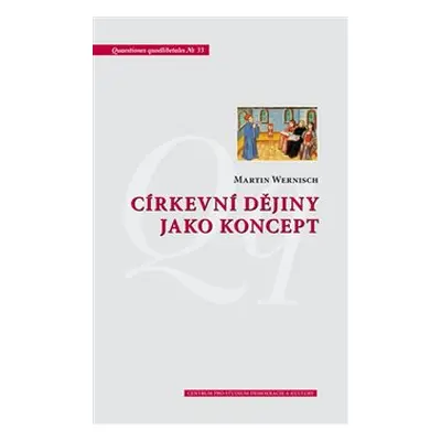 Církevní dějiny jako koncept - Martin Wernisch