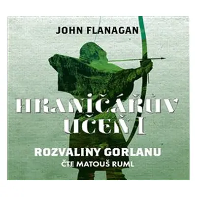 Hraničářův učeň 1 - Rozvaliny Gorlanu - John Flanagan