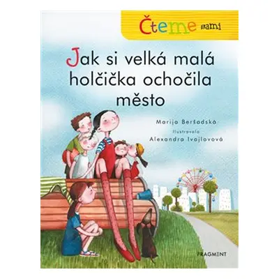 Čteme sami – Jak si velká malá holčička ochočila město - Marija Beršadská