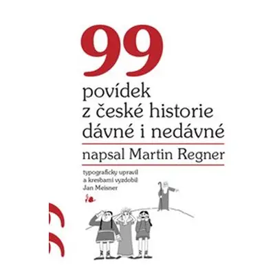 99 povídek z české historie dávné i nedávné - Martin Regner