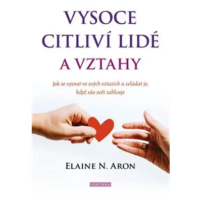 Vysoce citliví lidé a vztahy - Elaine Aron N.