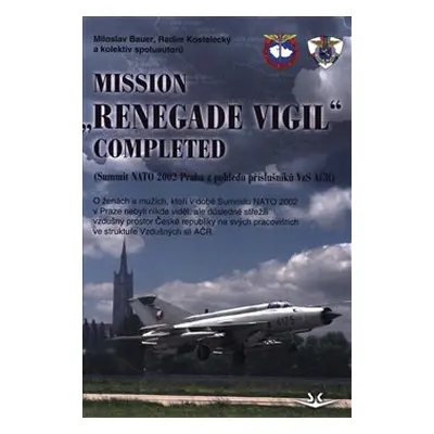 Mission „Renegade Vigil” Completed - kol., Miloslav Bauer, Radim Kostelecký