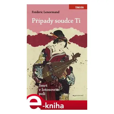 Případy soudce Ti. Smrt v lotosovém poli - Frédéric Lenormand