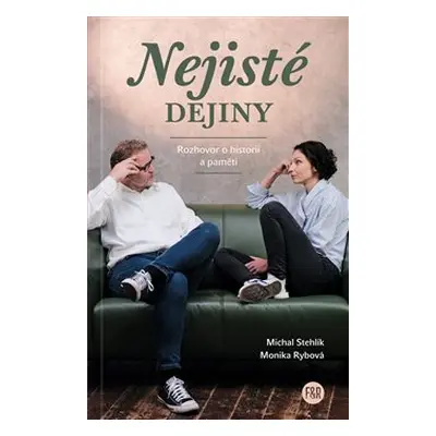 Nejisté dějiny - Michal Stehlík, Monika Rybová