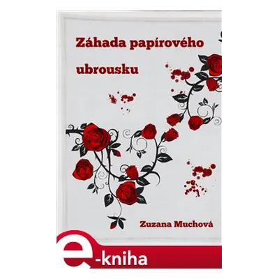 Záhada papírového ubrousku - Zuzana Muchová-Daxnerová