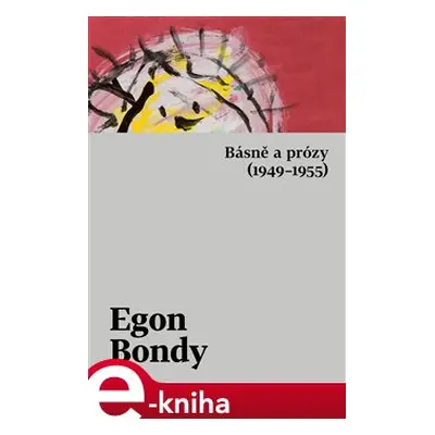 Básně a prózy 1949–1955 - Egon Bondy