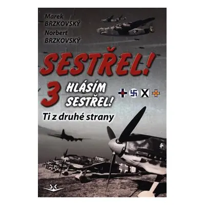 Sestřel, hlásím sestřel! 3 - Marek Brzkovský, Norbert Brzkovský