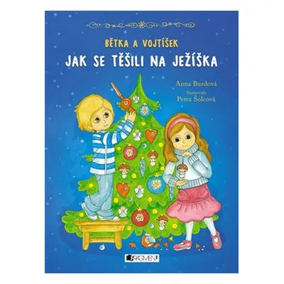 Bětka a Vojtíšek – Jak se těšili na Ježíška - Anna Burdová