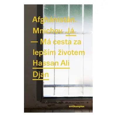 Afghánistán. Mnichov. Já. - Má cesta za lepším životem - Veronica Frenzel, Ali Djan Hassan