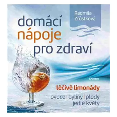 Domácí nápoje pro zdraví - Radmila Zrůstková