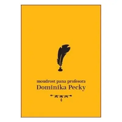 Moudrost pana profesora Dominika Pecky