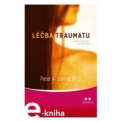 Léčba traumatu - Peter A. Levine