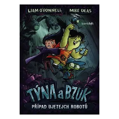 Týna a Bzuk - Případ ujetejch robotů - Liam O&apos;Donnel