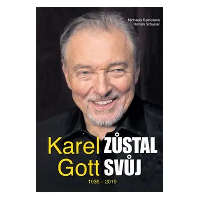 Karel Gott zůstal svůj 1939 - 2019 - Michaela Remešová, Roman Schuster