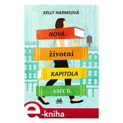 Nová životní kapitola Amy B. - Kelly Harmsová