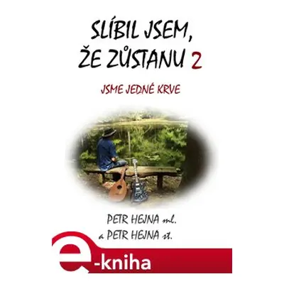 Slíbil jsem, že zůstanu 2 - Petr ml. Hejna, Petr st. Hejna