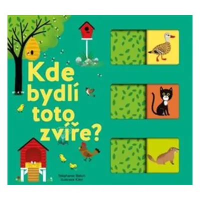 Kde bydlí toto zvíře? - Stéphanie Babin