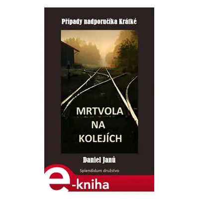 Mrtvola na kolejích - Daniel Janů