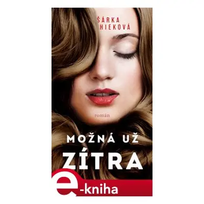 Možná už zítra - Šárka Hieková