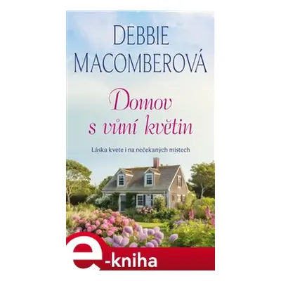 Domov s vůní květin - Debbie Macomberová