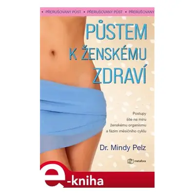 Půstem k ženskému zdraví - Mindy Pelz