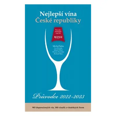 Nejlepší vína České republiky – Průvodce 2022 – 2023 - Michal Šetka, Ivo Dvořák, Jakub Přibyl, J