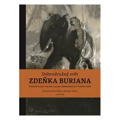 Dobrodružný svět Zdeňka Buriana - Rostislav Walica, Ondřej Müller