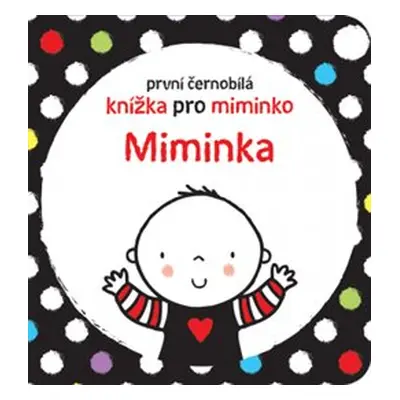 Miminka - První černobílá knížka pro miminko - Stella Baggot