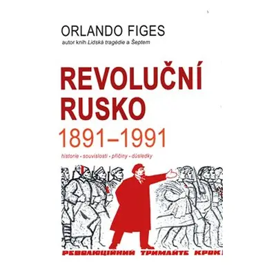 Revoluční Rusko 1891-1991 - Orlando Figes