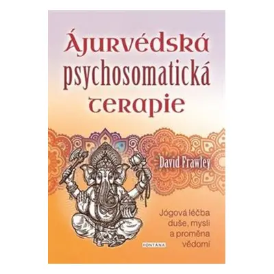 Ájurvédská psychosomatická terapie - David Frawley