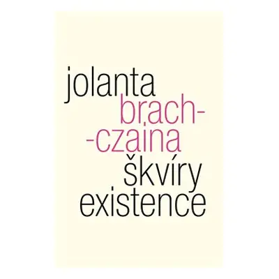 Škvíry existence - Jolanta Brach-Czaina