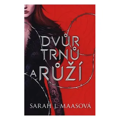 Dvůr trnů a růží - Sarah J. Maasová