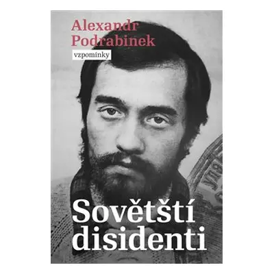 Sovětští disidenti - Alexandr Podrabinek