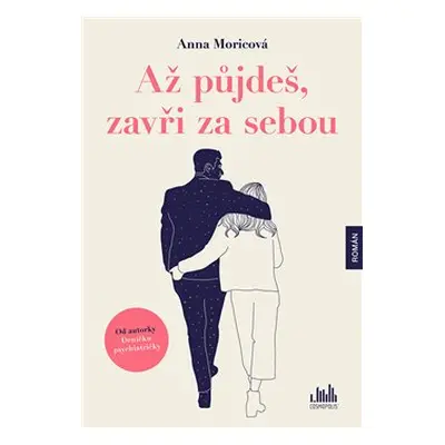 Až půjdeš, zavři za sebou - Anna Moricová