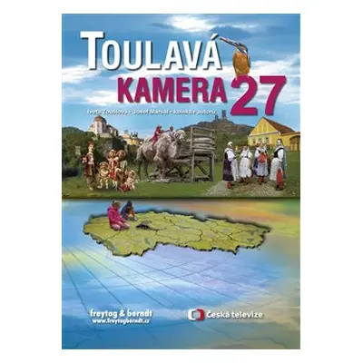 Toulavá kamera 27 - Josef Maršál, Iveta Toušlová, kol.