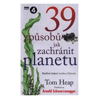 39 způsobů, jak zachránit planetu - Tom Heap