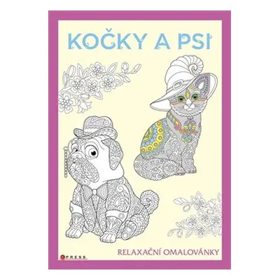 Psi a kočky - relaxační omalovánky - Zuzana Neubauerová