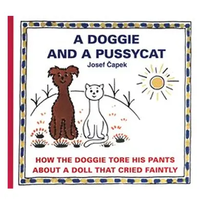 A Doggie and a Pussycat - How the Doggie tore his pants / About a doll that cried faintly - Jose