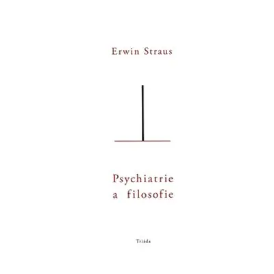 Psychiatrie a filosofie - Erwin Straus