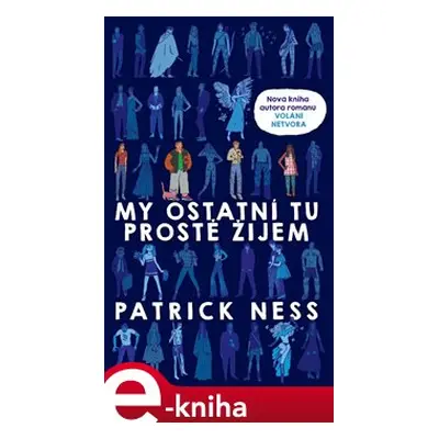 My ostatní tu prostě žijem - Patrick Ness