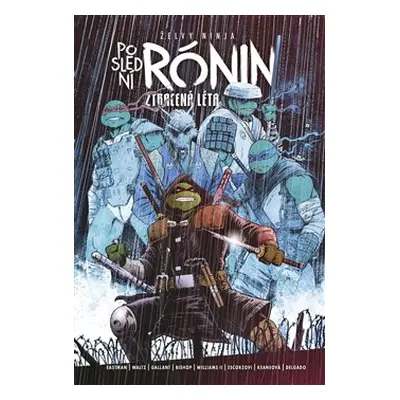 Želvy ninja: Poslední rónin – Ztracená léta - Kevin Eastman, Tom Waltz