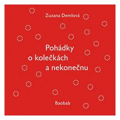 Pohádky o kolečkách a nekonečnu - Zuzana Demlová